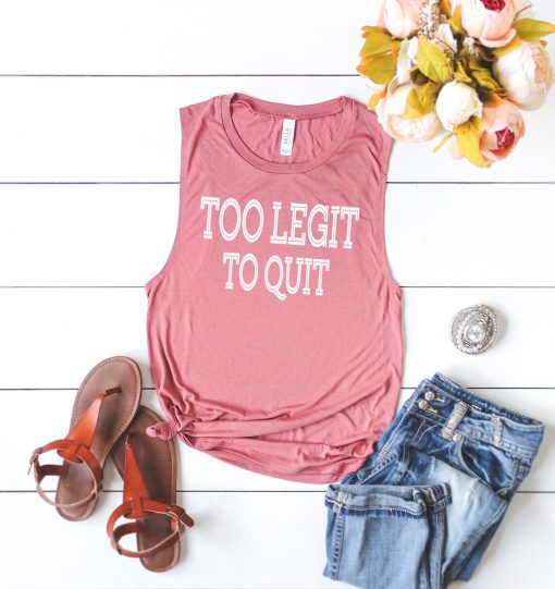 Too Legit To Quit Muscle Tee Tank Top