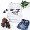 Too Legit To Quit Tank Top