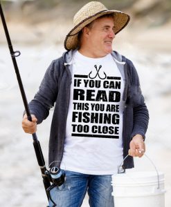 ou Are Fishing To Close Gift For Fisherman Dad Shirt