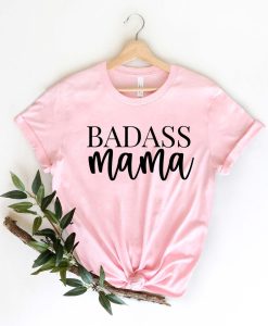 Badass Mama Shirt