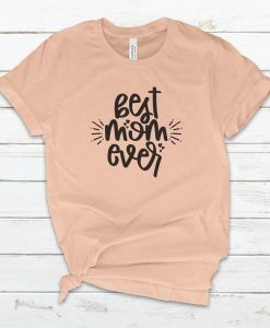 Best Mom Ever T -Shirt