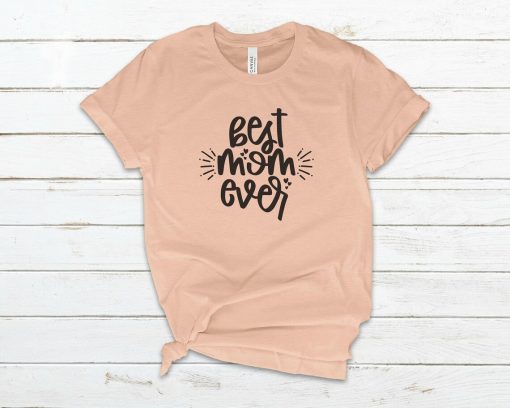 Best Mom Ever T -Shirt