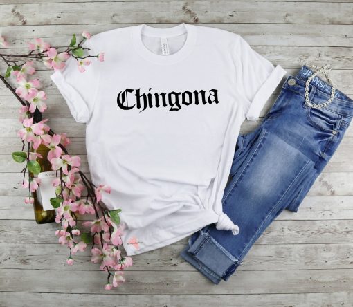 Chingona Shirt