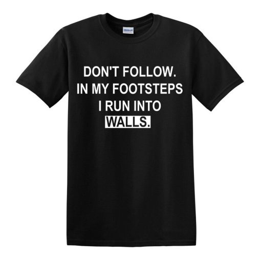 Don't Follow In My Footsteps Men's T-Shirts