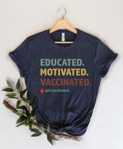 Educated Motivated Vaccinated Shirt