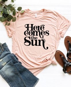 Here Comes The Sun Shirt