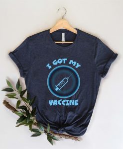 I Got My Vaccine T Shirt