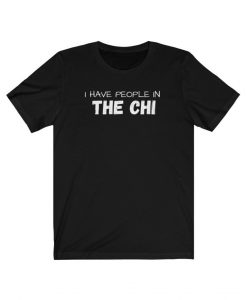 I Have People In The Chi Shirt