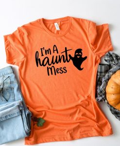 I'm A Haunt Mess Shirt