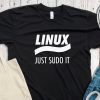 Linux, code Just Sudo it Science tee tshirt