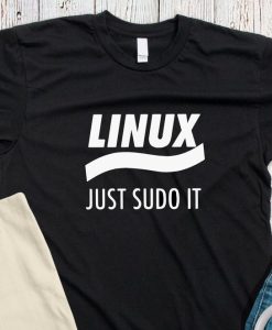 Linux, code Just Sudo it Science tee tshirt