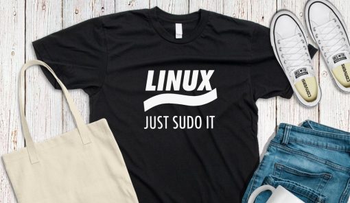 Linux, code Just Sudo it Science tee tshirt