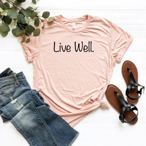 Live Well Tshirt