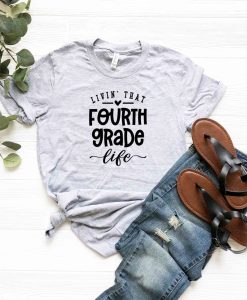 Livin That Fourth Grade Life Shirt