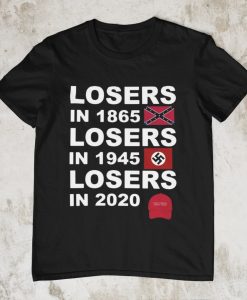 Losers in 1865 losers in 1945 losers in 2020 T-Shirt