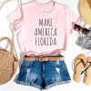 MAKE AMERICA FLORIDA Shirt