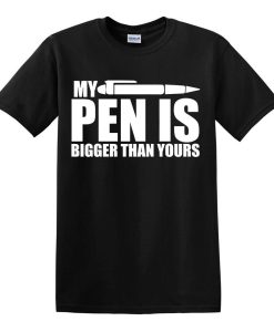 My Pen Is Bigger Than Yours Men's T-Shirts