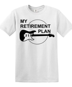 My Retirement Plan Guitar T-shirt