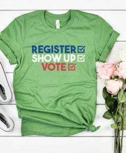 Register Showup Vote Shirt