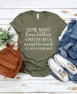 Some Aunts have Tattoos WHITE Font T-Shirt