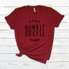 Stay Humble and Hustle Hard Shirt