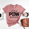 Stay Pawsitive Shirt