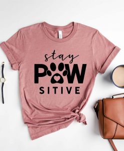 Stay Pawsitive Shirt