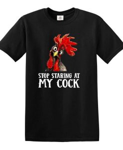 Stop Staring At My Cock Chicken Novelty Gift Men's T Shirt