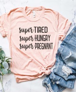 Super Pregnant Shirt