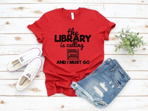 The Library is Calling I Must go Shirt