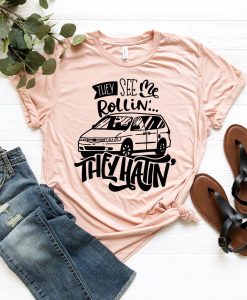 They See Me Rolling They Hating Fun T-Shirt