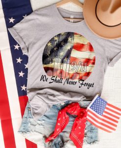 We Shall Never Forget 9 11 Shirt