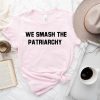 We Smash The Patriarchy Shirt