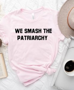 We Smash The Patriarchy Shirt