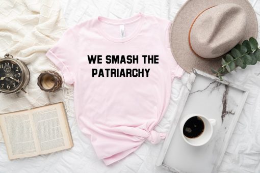 We Smash The Patriarchy Shirt