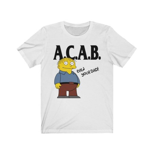 ACAB, Even Your Dad T-Shirt