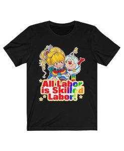 All Labor is Skilled Labor T-Shirt