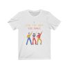 I like the way you dance T-shirt