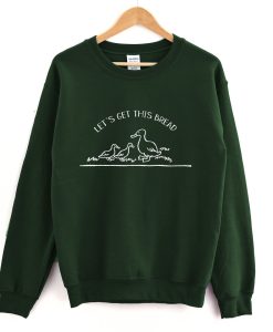 Let's Get This Bread Crewneck Sweatshirt