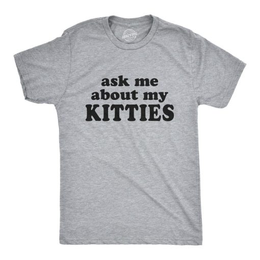 Ask Me About My Kitties Shirt