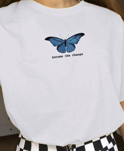 Become The Change Butterfly Shirt