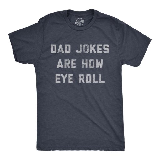 Dad Jokes Are How Eye Roll Shirt