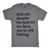 Despite The Look On My Face Youre Still Talking Mens Shirt