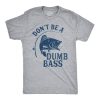 Dont Be A Dumb Bass T Shirt