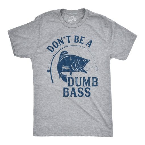 Dont Be A Dumb Bass T Shirt