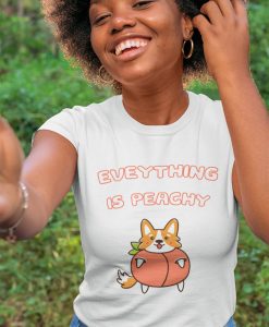 Everything Is Peachy Corgi Shirt