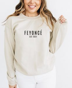 Feyonce Est 2021 Sweatshirt