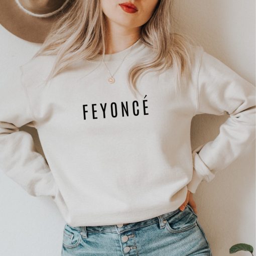 Feyonce Sweatshirt