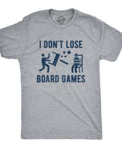 I Don't Lose Board Games Shirt