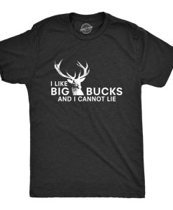 I Like Big Bucks and I Cannot Lie Shirt